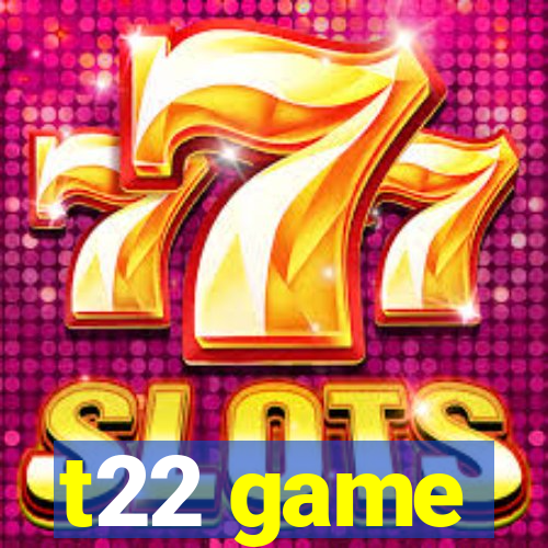 t22 game